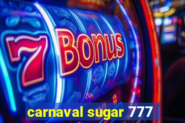 carnaval sugar 777